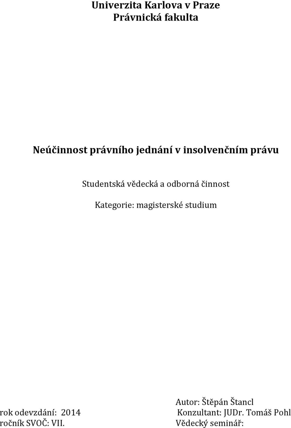 Kategorie: magisterské studium rok odevzdání: 2014 ročník SVOČ: