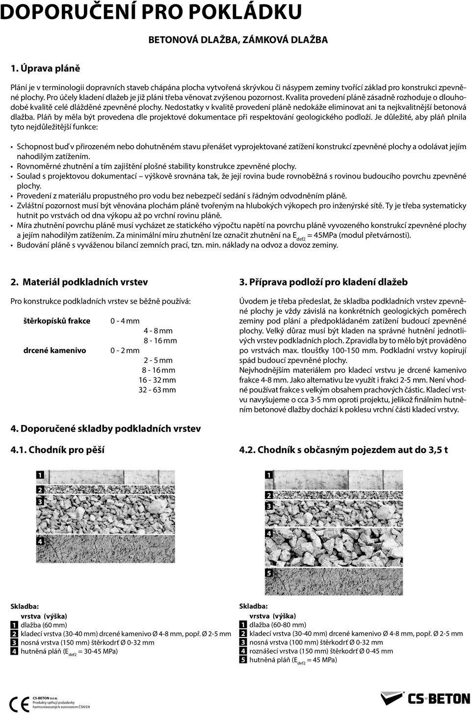 je Pro tvořena účely sestavou kladení dlažeb nepravidelných je již pláni třeba kamenů věnovat poskládaných zvýšenou pozornost. do mozaiky.