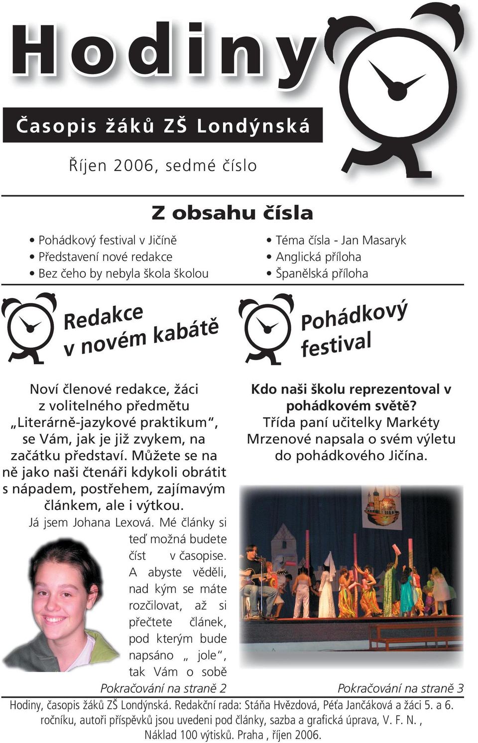 Pohádkový festival. Redakce v novém kabátě. Časopis žáků ZŠ Londýnská. Z  obsahu čísla. Říjen 2006, sedmé číslo - PDF Free Download