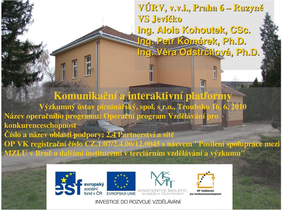 6. 2010 Název operačního programu: Operační program Vzdělávání pro konkurenceschopnost Číslo a název oblasti podpory: 2.