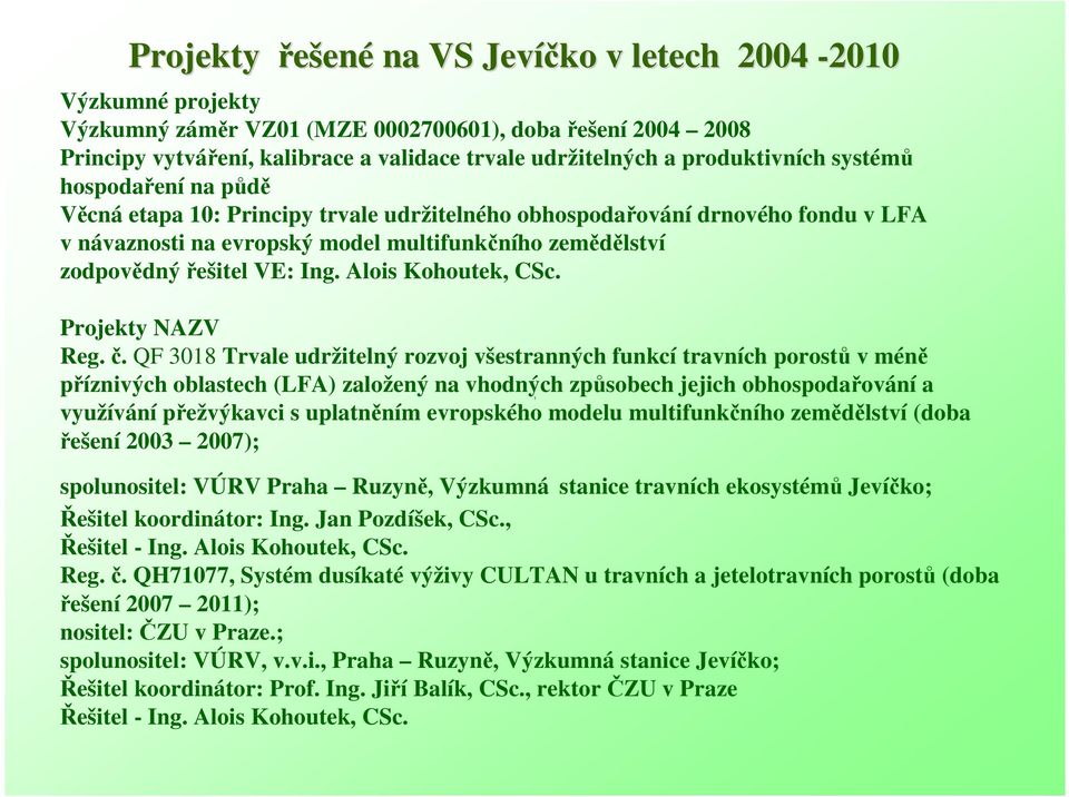 řešitel VE: Ing. Alois Kohoutek, CSc. Projekty NAZV Reg. č.