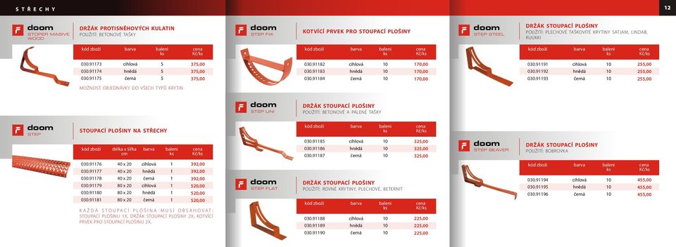 99 0.993 cihlová,00,00,00 MOŽNOST OBJEDNÁVKY DO VŠECH TYPŮ KRYTIN do STOUPACÍ PLOŠINY NA STŘECHY STEP 0.97 0.977 0.97 0.979 0.90 0.