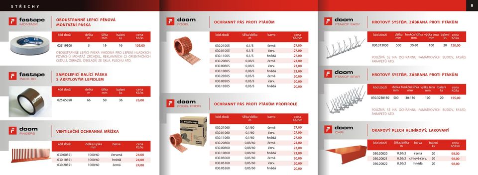 fastape SAMOLEPICÍ BALÍCÍ PÁSKA PACK0 S AKRYLOVÝM LEPIDLEM do VENTILAČNÍ OCHRANNÁ MŘÍŽKA FINGERS 0.00 0. 0.0 /výška 0/0 0/0 0/0 červená 0. 3,00 4,00 4,00 4,00 0. 0.0 0. 0.00 0.000 0.0 0.0 0.00 0. 0,/ 0,/ 0,/ 0,0/ 0,0/ 0,0/ 0,0/ 0,0/ 0,0/ červ.