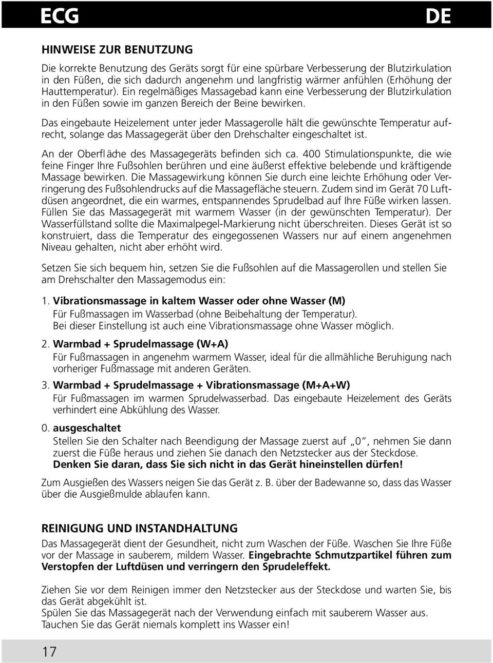 Das eingebaute Heizelement unter jeder Massagerolle hält die gewünschte Temperatur aufrecht, solange das Massagegerät über den Drehschalter eingeschaltet ist.