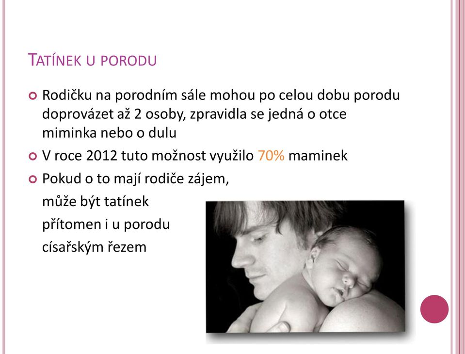 nebo o dulu V roce 2012 tuto možnost využilo 70% maminek Pokud o