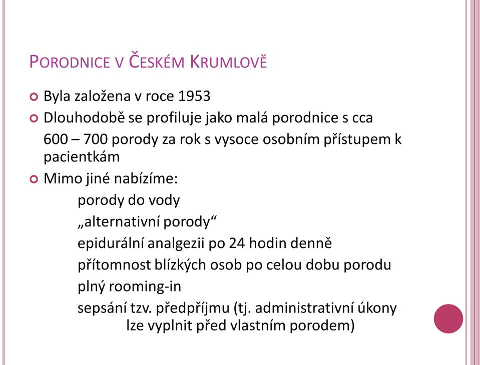 alternativní porody epidurální analgezii po 24 hodin denně přítomnost blízkých osob po celou dobu