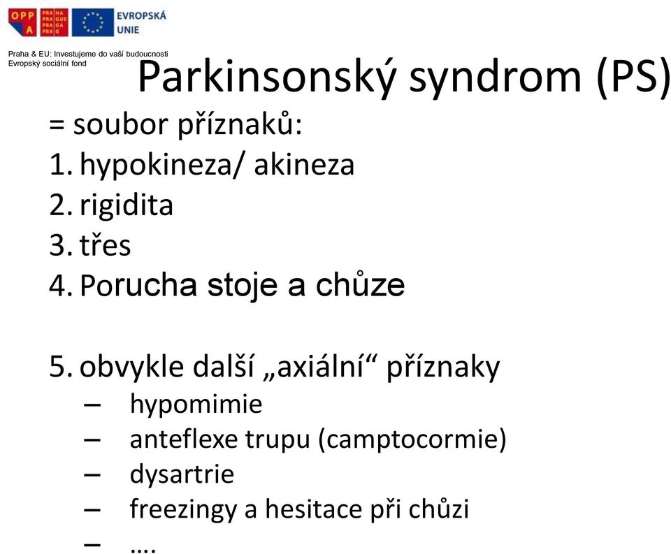 Porucha stoje a chůze Praha & EU: Investujeme do vaší budoucnosti 5.