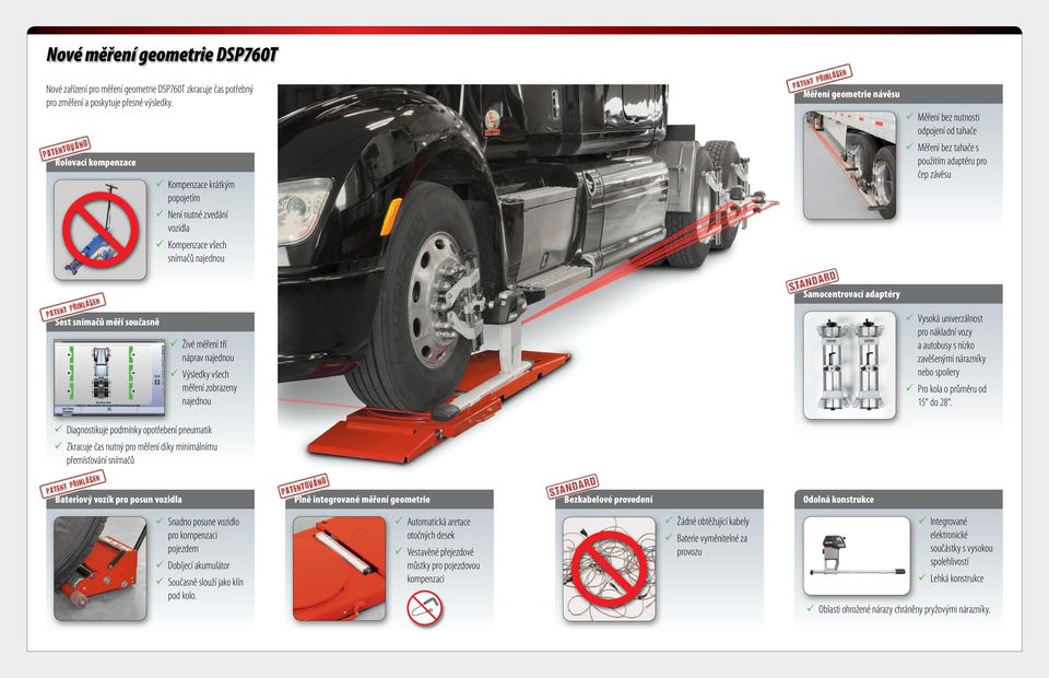 použitím adaptéru pro čep závěsu Samocentrovací adaptéry Šest snímačů měří současně Živé měření tří náprav najednou Výsledky všech měření zobrazeny najednou Vysoká univerzálnost pro nákladní vozy a