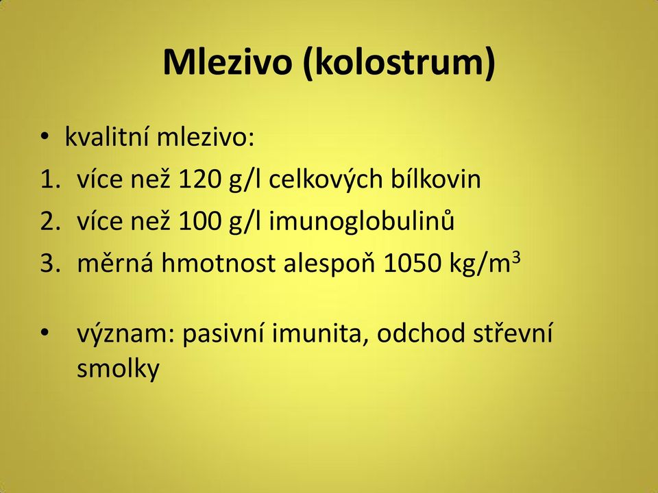 více než 100 g/l imunoglobulinů 3.