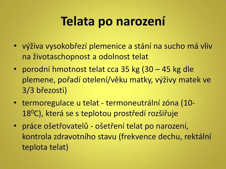 březosti) termoregulace u telat - termoneutrální zóna (10-18 0 C), která se s teplotou prostředí rozšiřuje