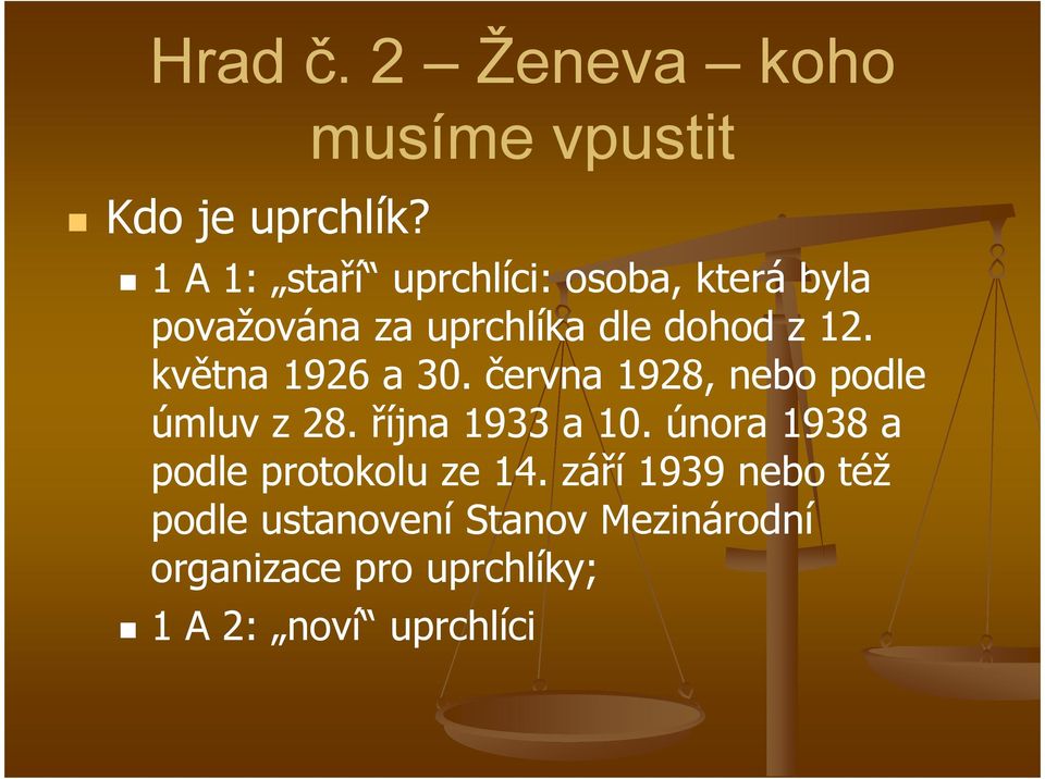 dohod z 12. května 1926 a 30. června 1928, nebo podle úmluv z 28. října 1933 a 10.