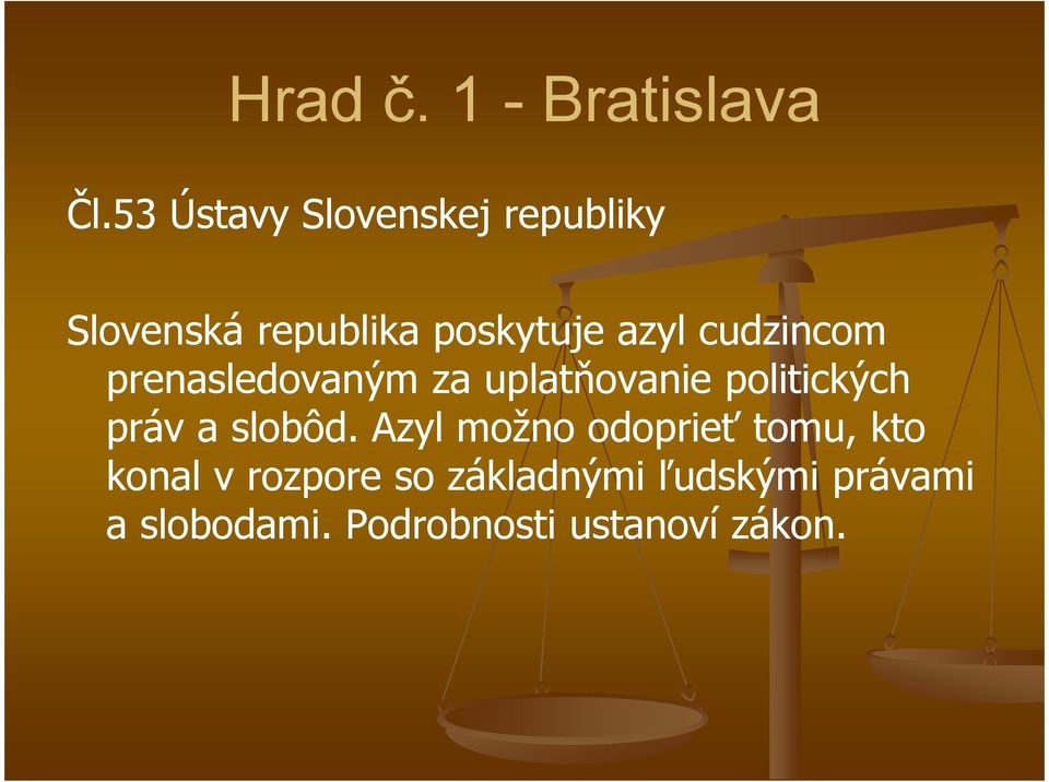 cudzincom prenasledovaným za uplatňovanie politických práv a slobôd.