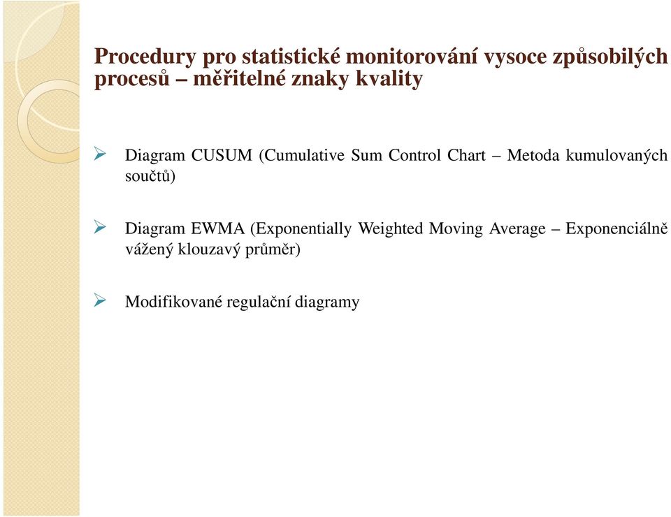 Metoda kumulovaných součtů) Diagram EWMA (Exponentially Weighted
