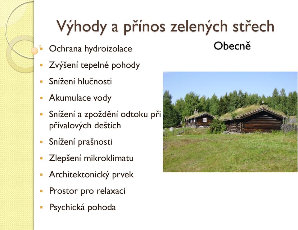 odtoku při přívalových deštích Snížení prašnosti Zlepšení