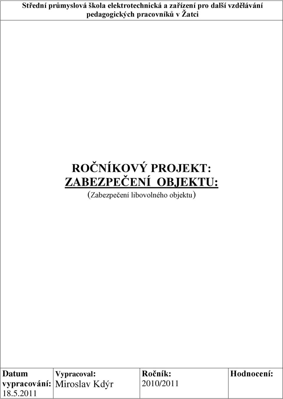 ZABEZPEČENÍ OBJEKTU: (Zabezpečení libovolného objektu) Datum