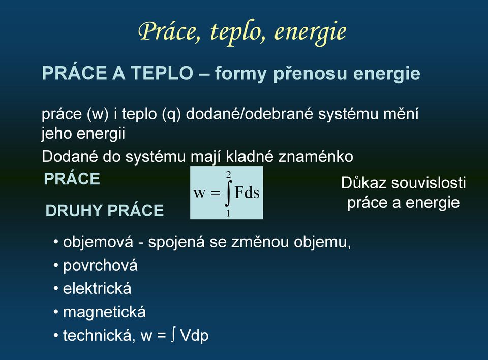 znaménko 2 PRÁCE Důkaz souvislosti w Fds práce a energie DRUHY PRÁCE 1