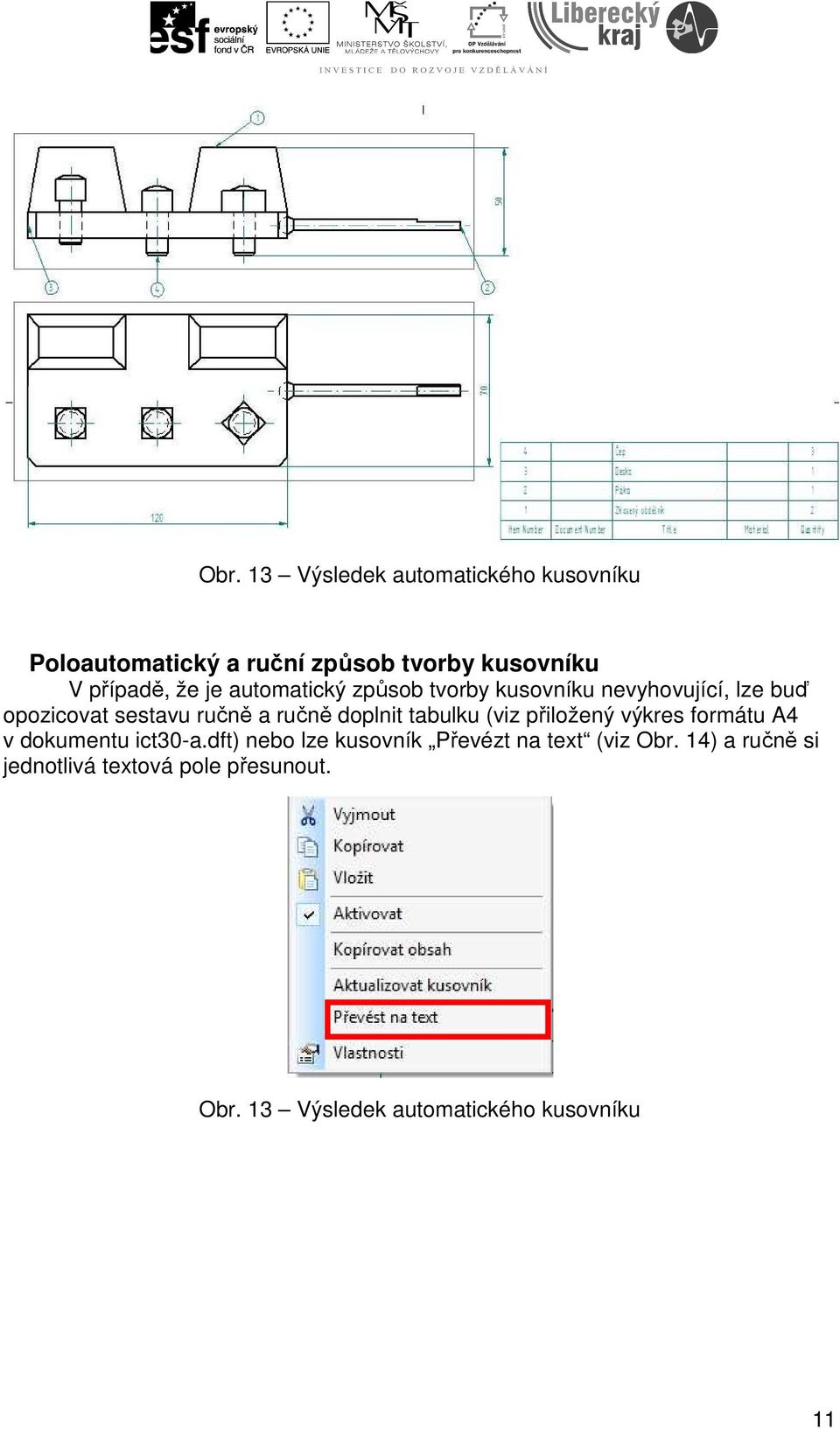 doplnit tabulku (viz přiložený výkres formátu A4 v dokumentu ict30-a.