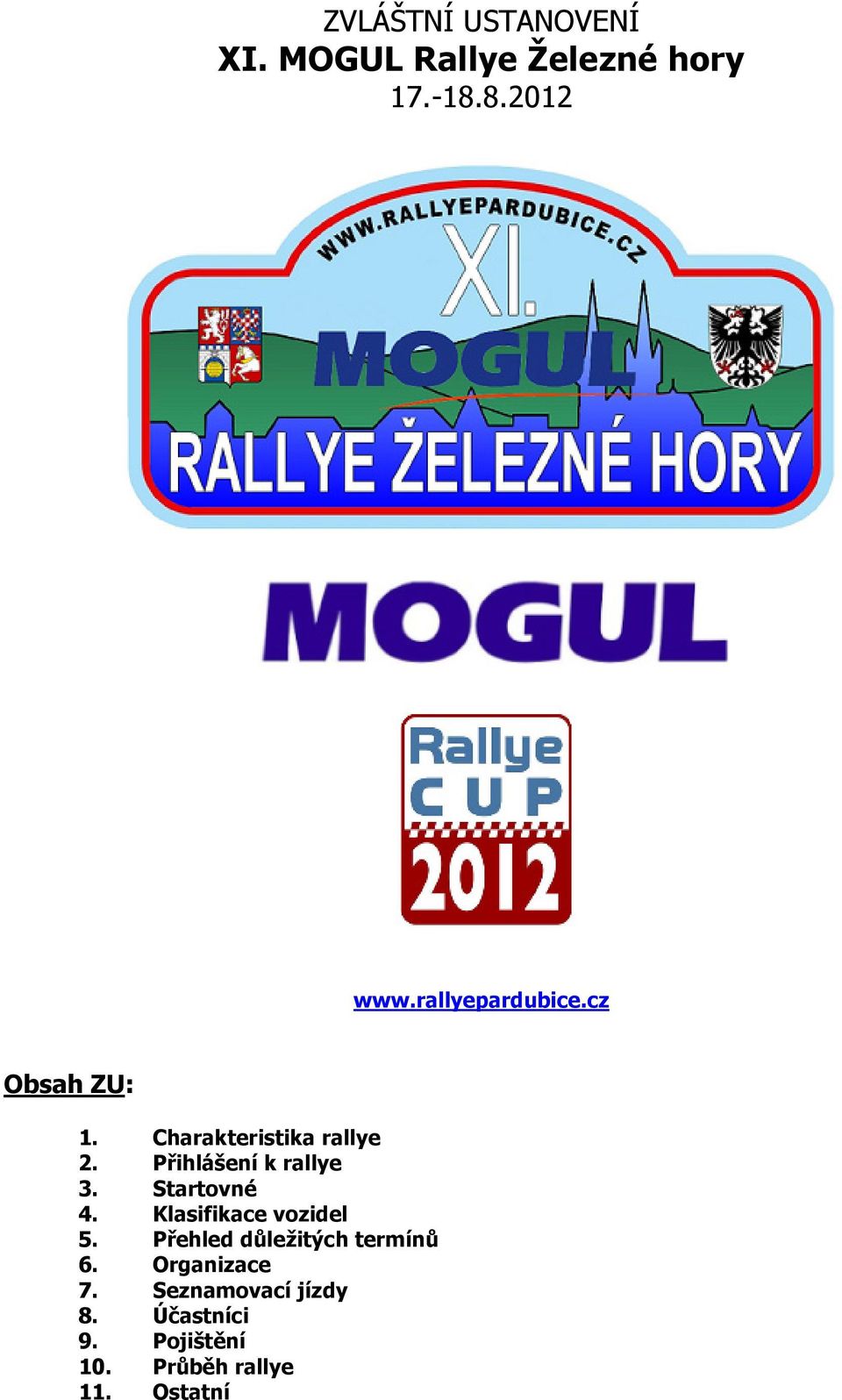 Přihlášení k rallye 3. Startovné 4. Klasifikace vozidel 5.