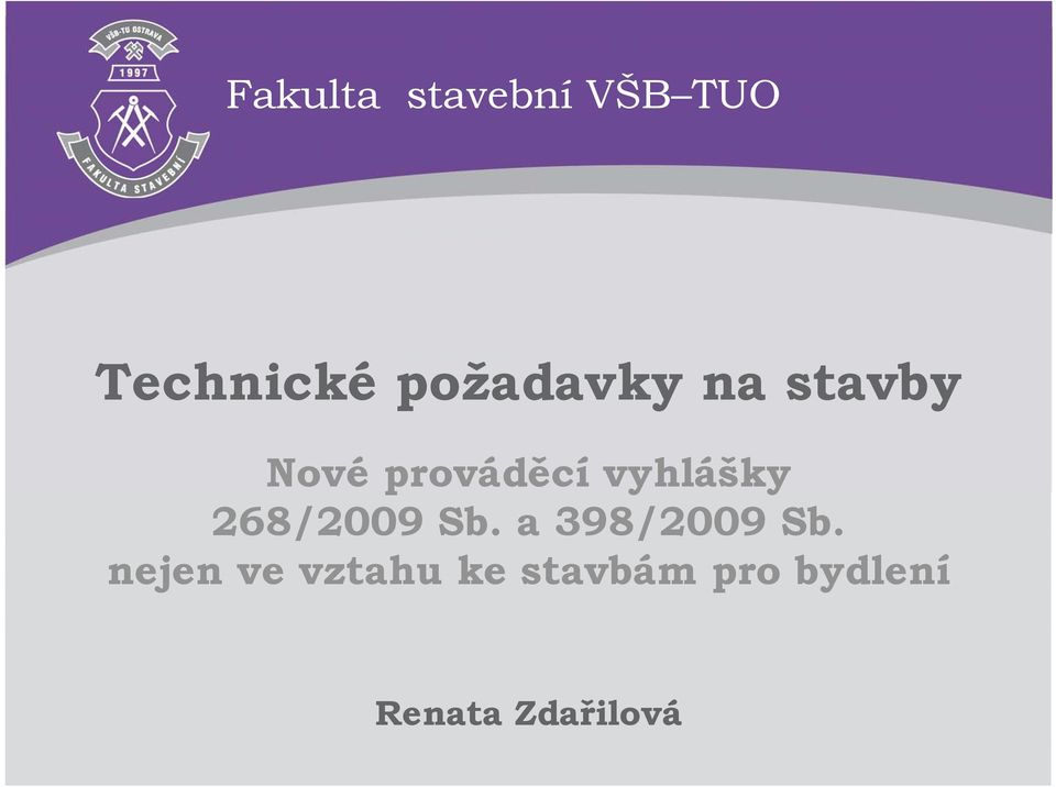 vyhlášky 268/2009 Sb. a 398/2009 Sb.