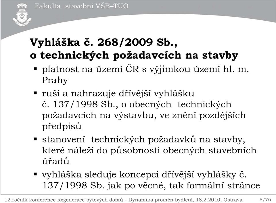 , o obecných technických požadavcích na výstavbu, ve znění pozdějších předpisů stanovení technických