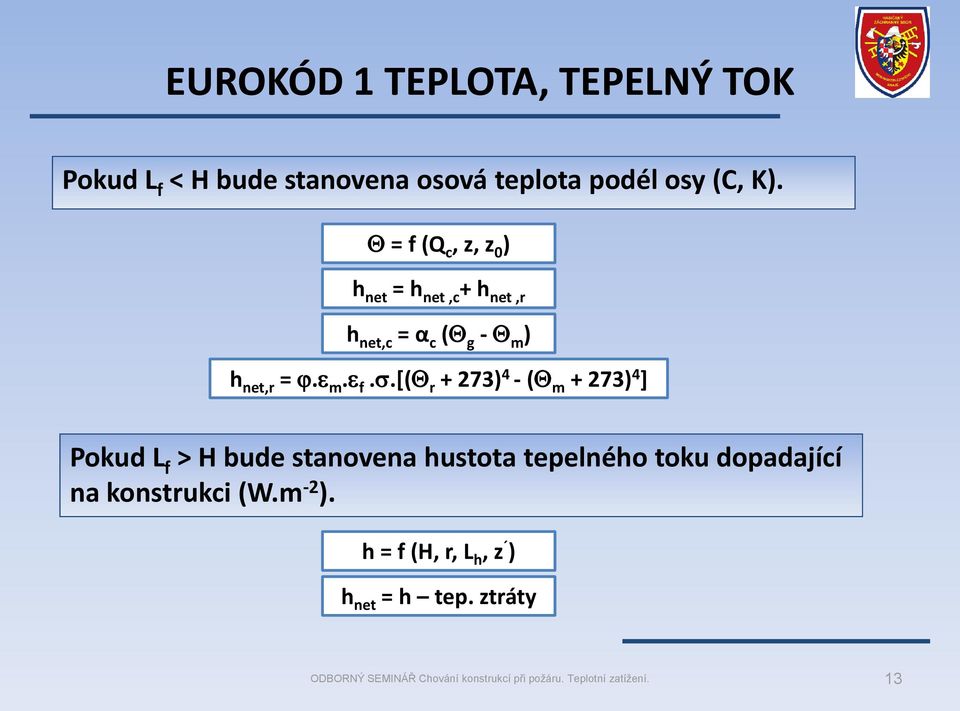 = f (Q c, z, z 0 ) h net = h net,c + h net,r h net,c = α c ( g - m ) h net,r =. m.