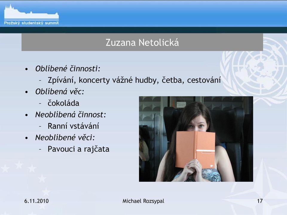 věc: čokoláda Neoblíbená činnost: Ranní vstávání