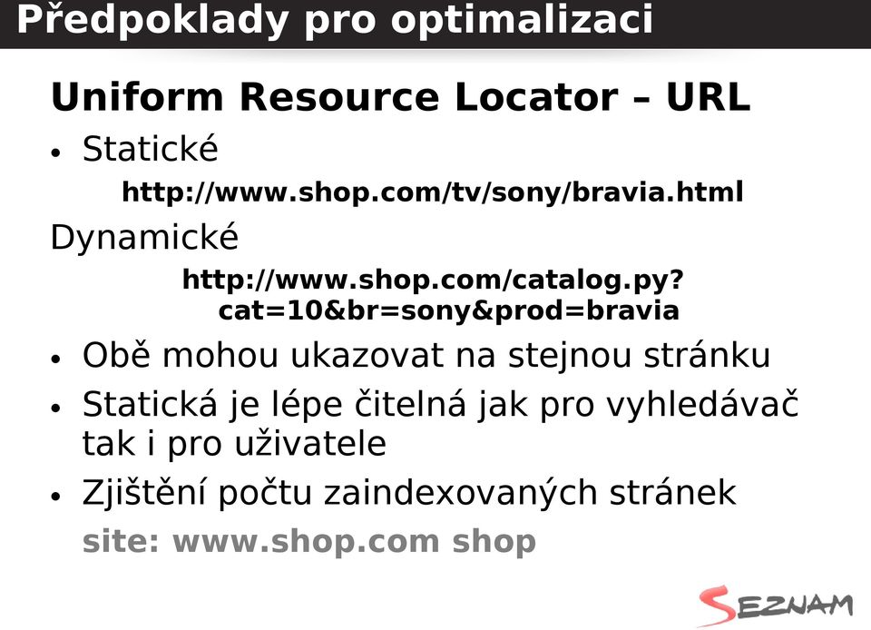 cat=10&br=sony&prod=bravia Obě mohou ukazovat na stejnou stránku Statická je lépe