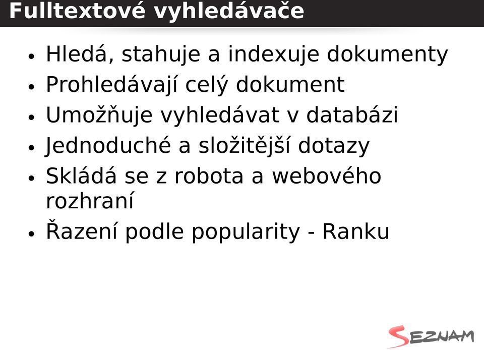 vyhledávat v databázi Jednoduché a složitější dotazy