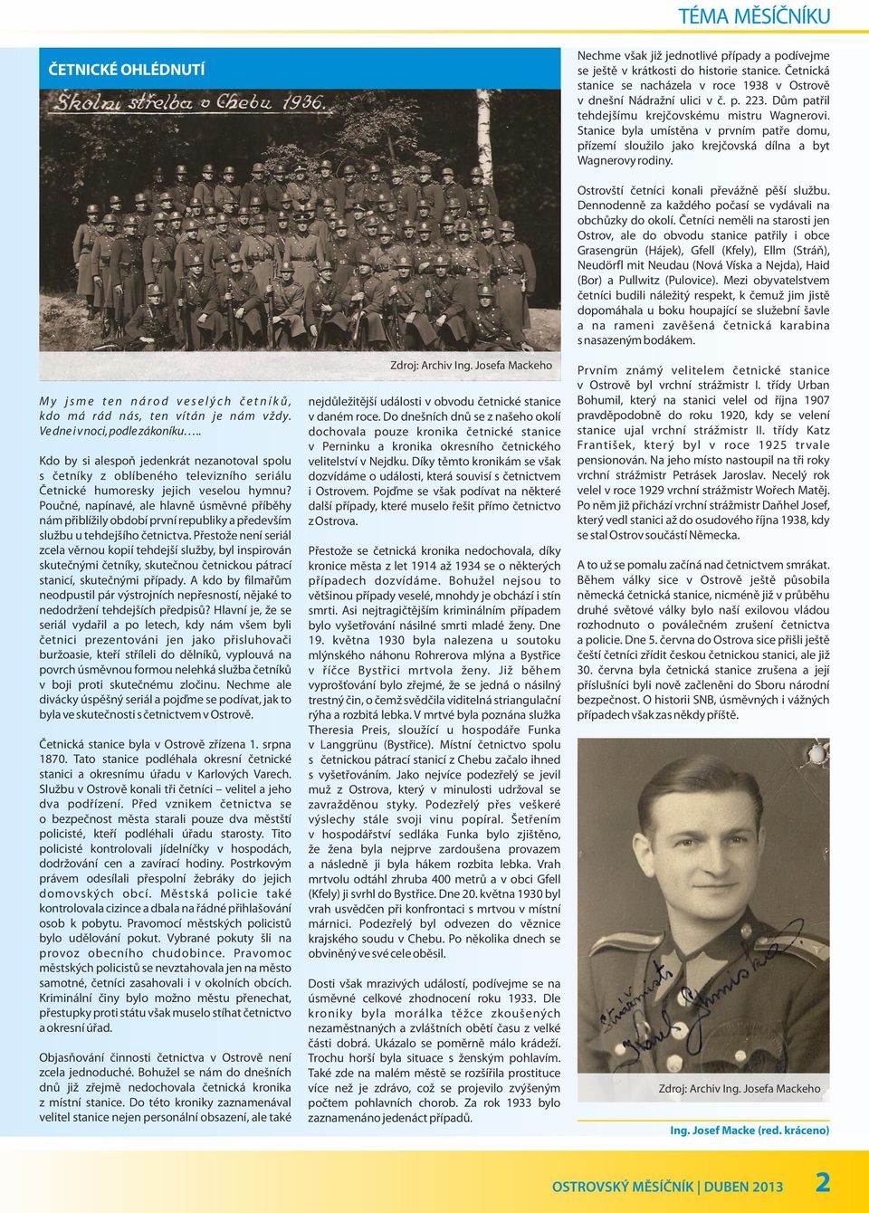 Stanice byla umístěna v prvním patře domu, přízemí sloužilo jako krejčovská dílna a byt Wagnerovy rodiny.