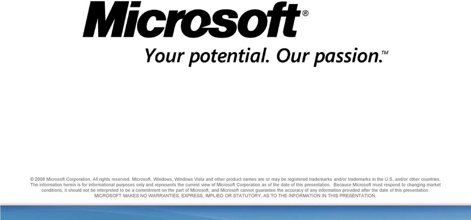 Because Microsoft must respond to changing market conditions, it should not be interpreted to be a commitment on the part of Microsoft, and Microsoft cannot guarantee the