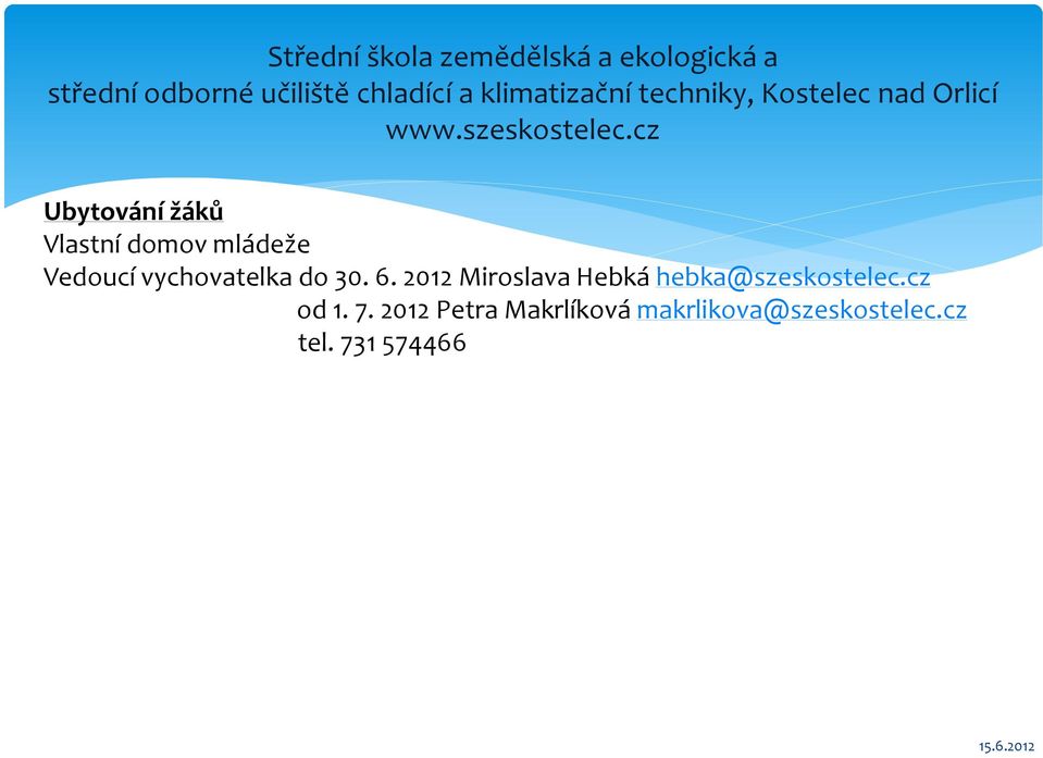 2012 Miroslava Hebká hebka@szeskostelec.