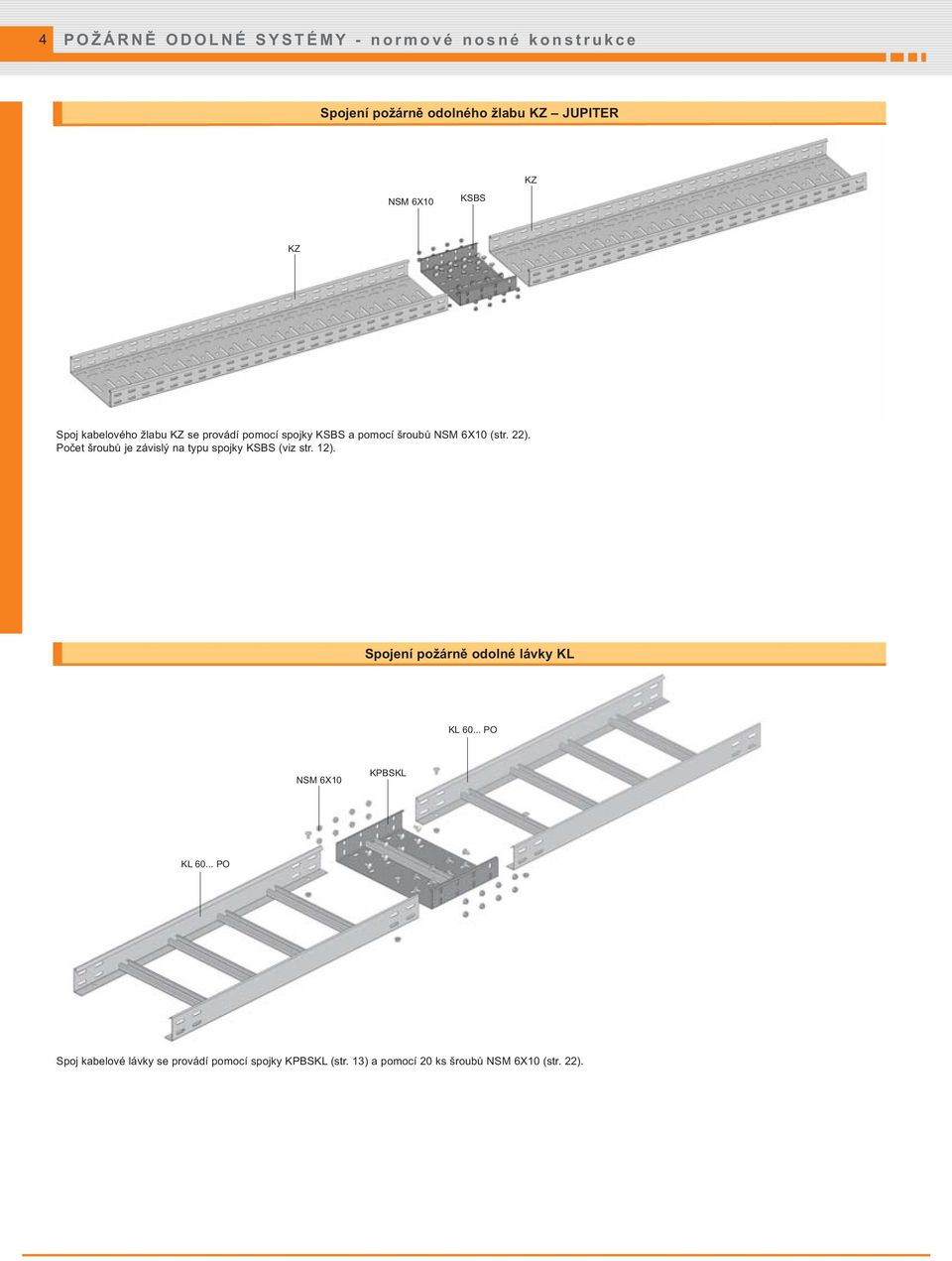 Počet šroubů je závislý na typu spojky KSBS (viz str. 12). Spojení požárně odolné lávky KL KL 60.