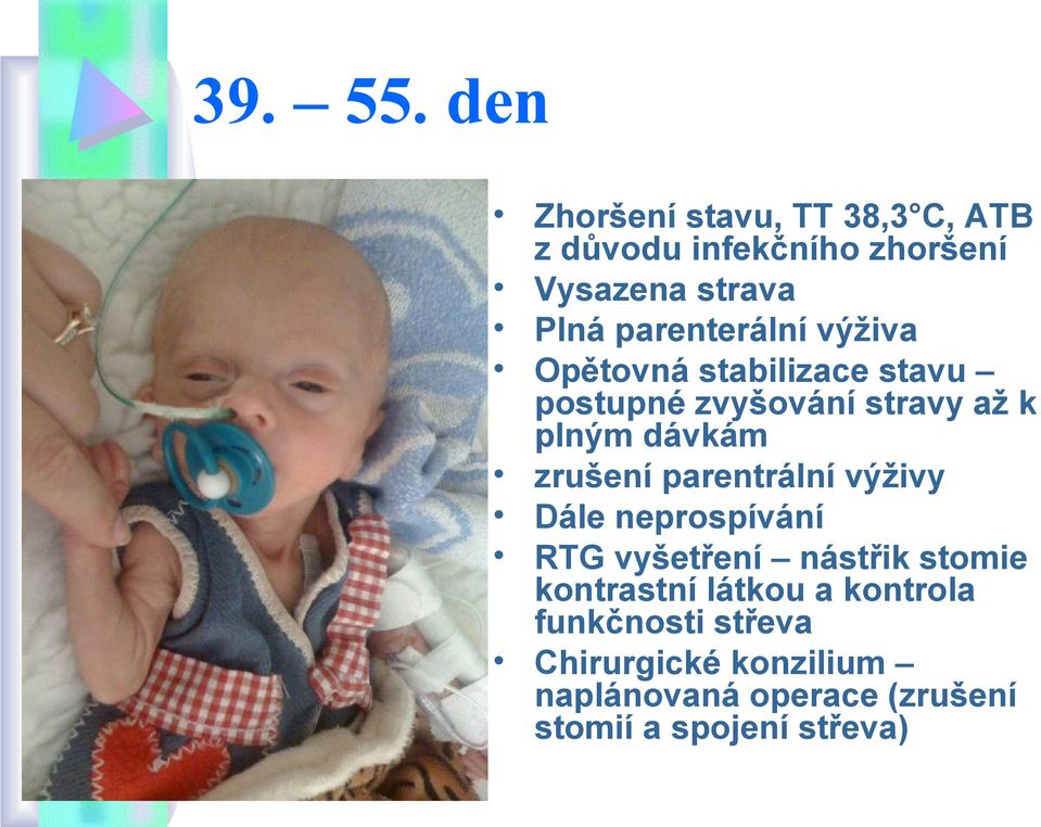 parenterální výživa Opětovná stabilizace stavu postupné zvyšování stravy až k plným dávkám