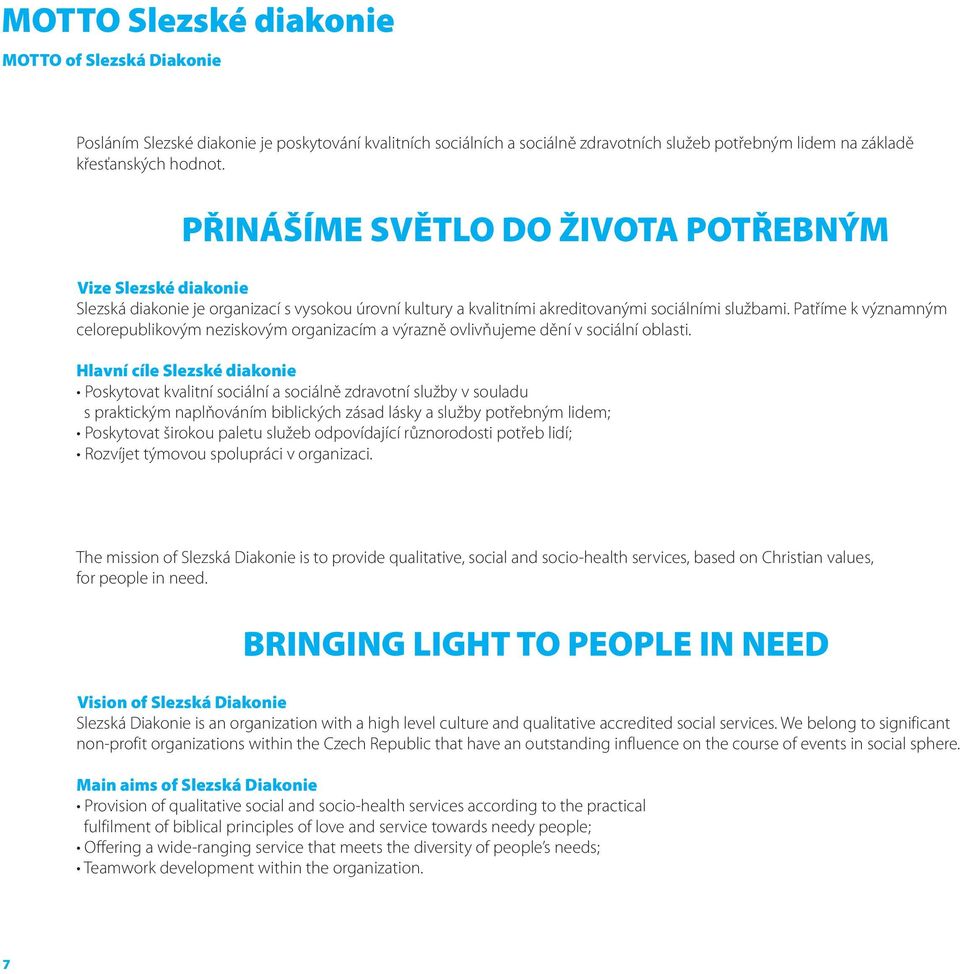 Patříme k významným celorepublikovým neziskovým organizacím a výrazně ovlivňujeme dění v sociální oblasti.