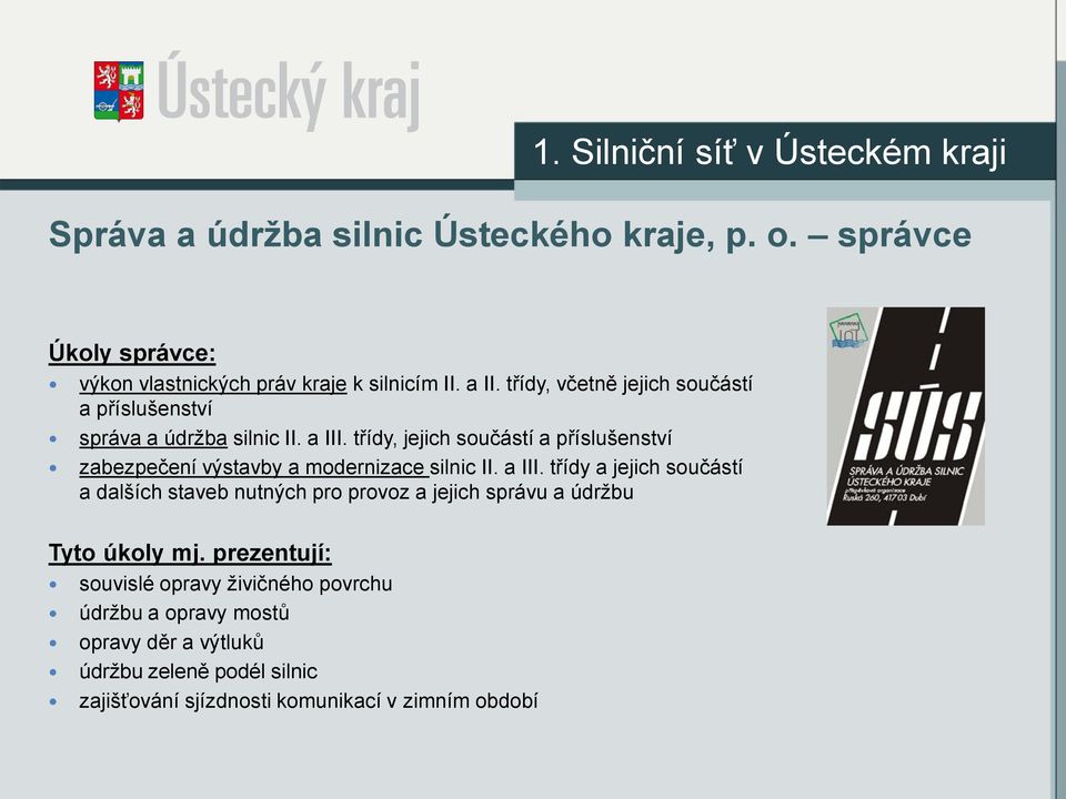 třídy, jejich součástí a příslušenství zabezpečení výstavby a modernizace silnic II. a III.