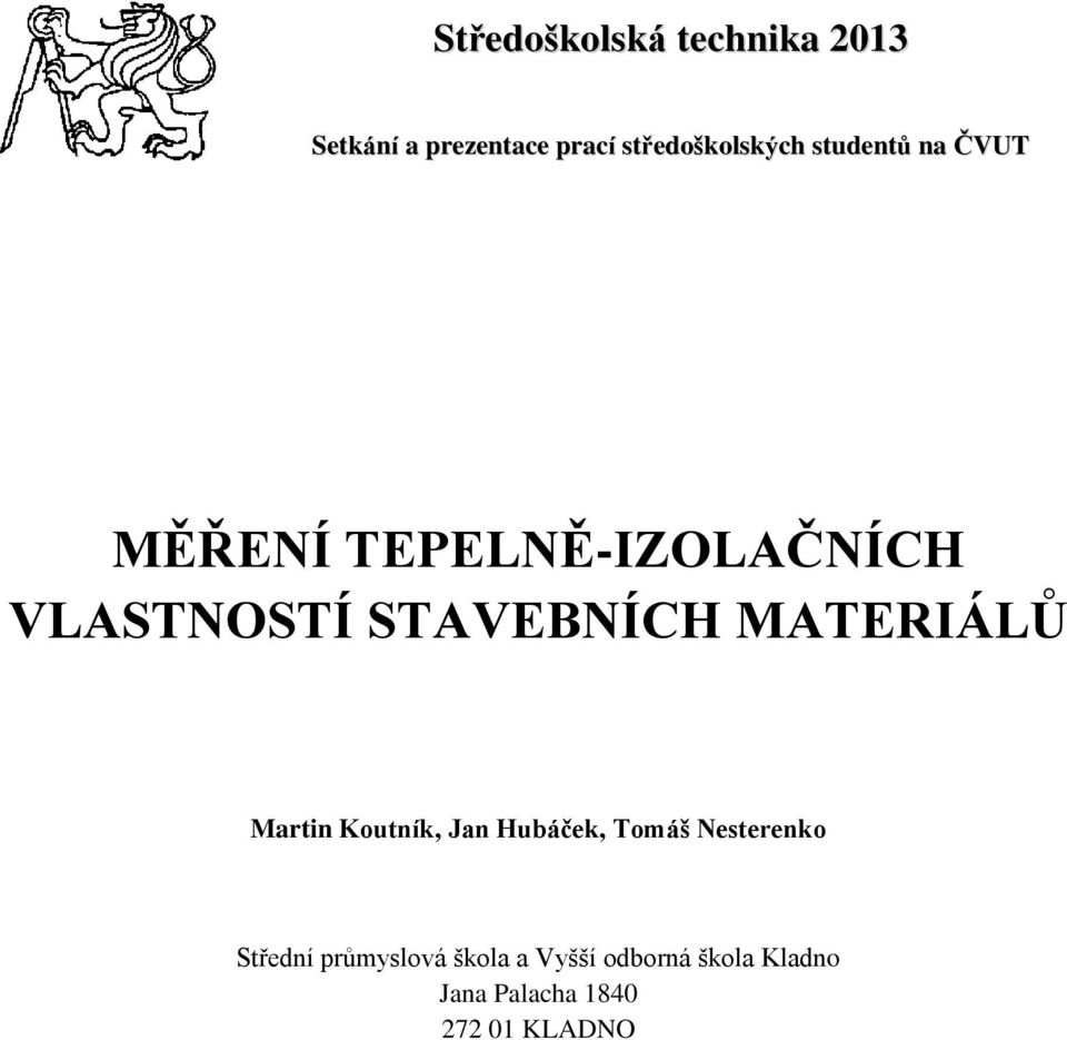 STAVEBNÍCH MATERIÁLŮ Martin Koutník, Jan Hubáček, Tomáš Nesterenko
