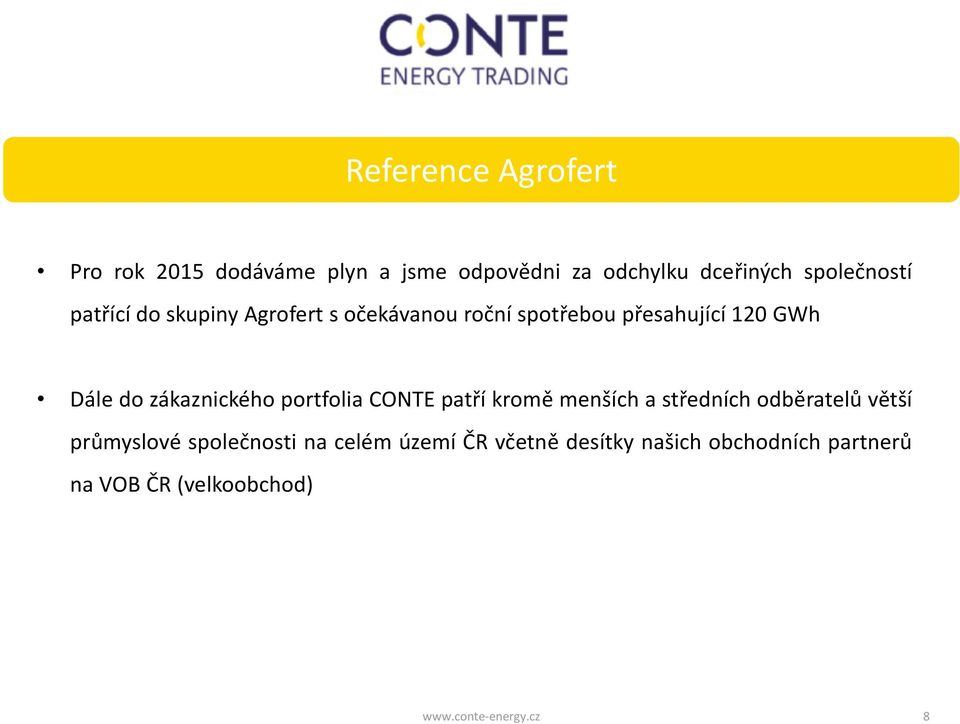 zákaznického portfolia CONTE patří kromě menších a středních odběratelů větší průmyslové