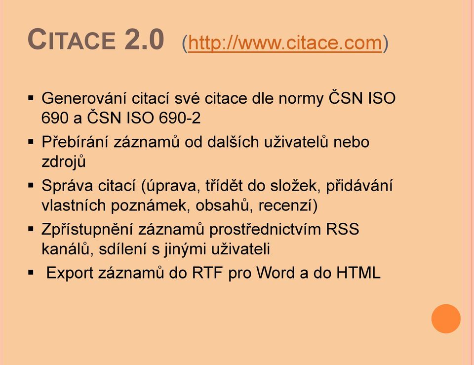 od dalších uţivatelů nebo zdrojů Správa citací (úprava, třídět do sloţek, přidávání