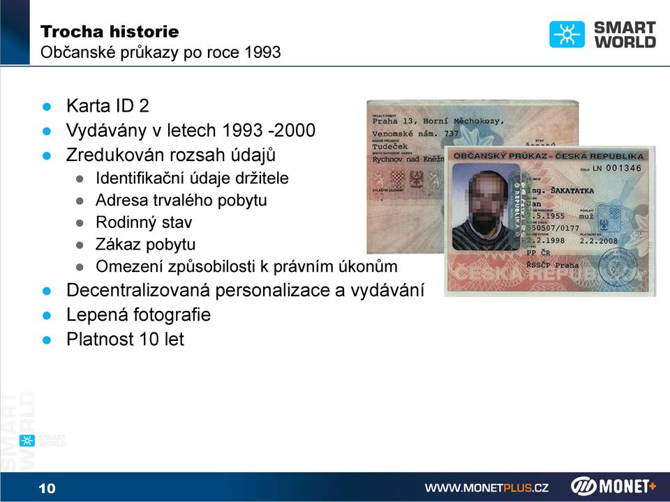 trvalého pobytu Rodinný stav Zákaz pobytu Omezení způsobilosti k právním