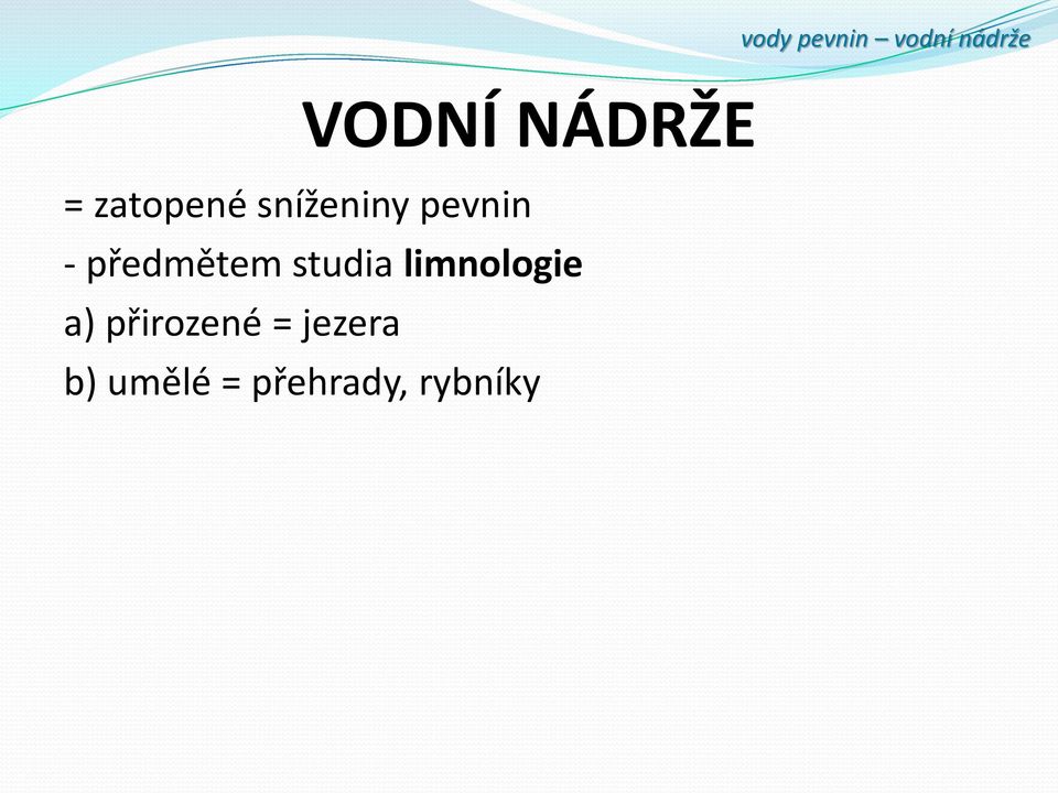 předmětem studia limnologie a)