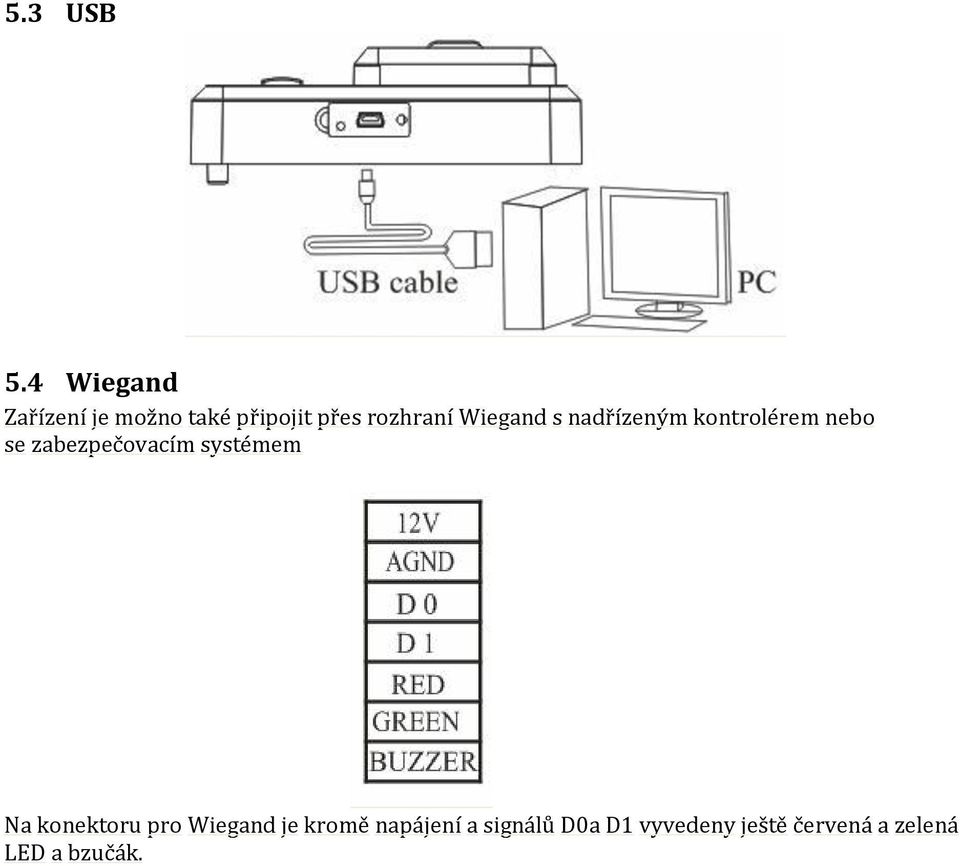 Wiegand s nadřízeným kontrolérem nebo se zabezpečovacím