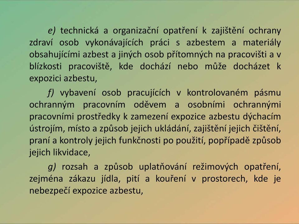 ochrannými pracovními prostředky k zamezení expozice azbestu dýchacím ústrojím, místo a způsob jejich ukládání, zajištění jejich čištění, praní a kontroly jejich funkčnosti