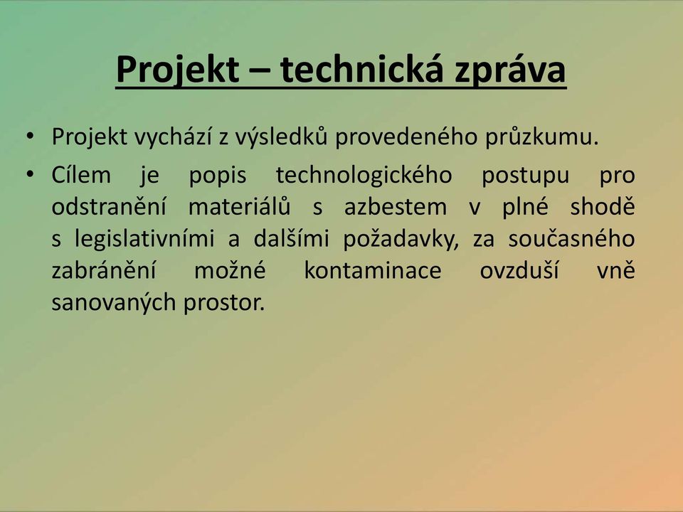 Cílem je popis technologického postupu pro odstranění materiálů s