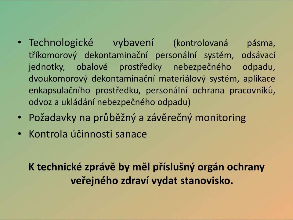 prostředku, personální ochrana pracovníků, odvoz a ukládání nebezpečného odpadu) Požadavky na průběžný a závěrečný