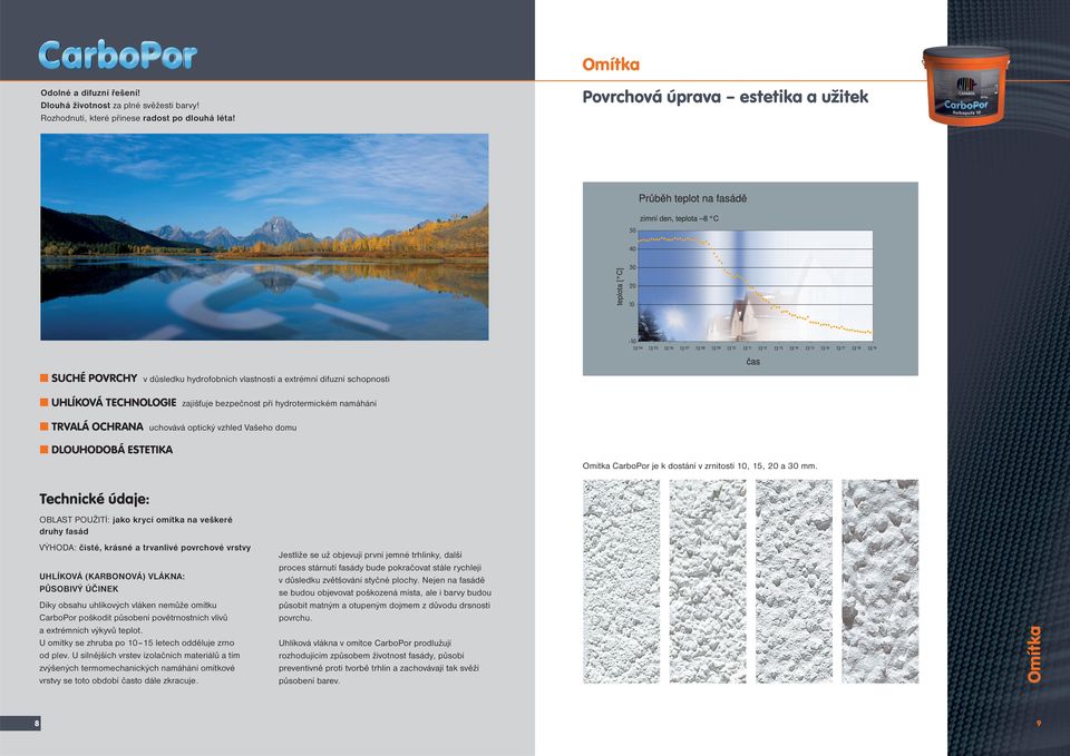 uchovává optický vzhled Vašeho domu DLOUHODOBÁ ESTETIKA Omítka CarboPor je k dostání v zrnitosti 10, 15, 20 a 30 mm.