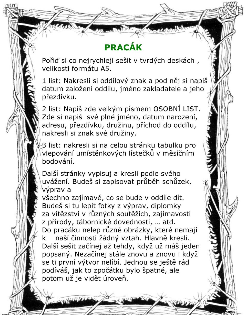 3 list: nakresli si na celou stránku tabulku pro vlepování umístěnkových lístečků v měsíčním bodování. Další stránky vypisuj a kresli podle svého uvážení.