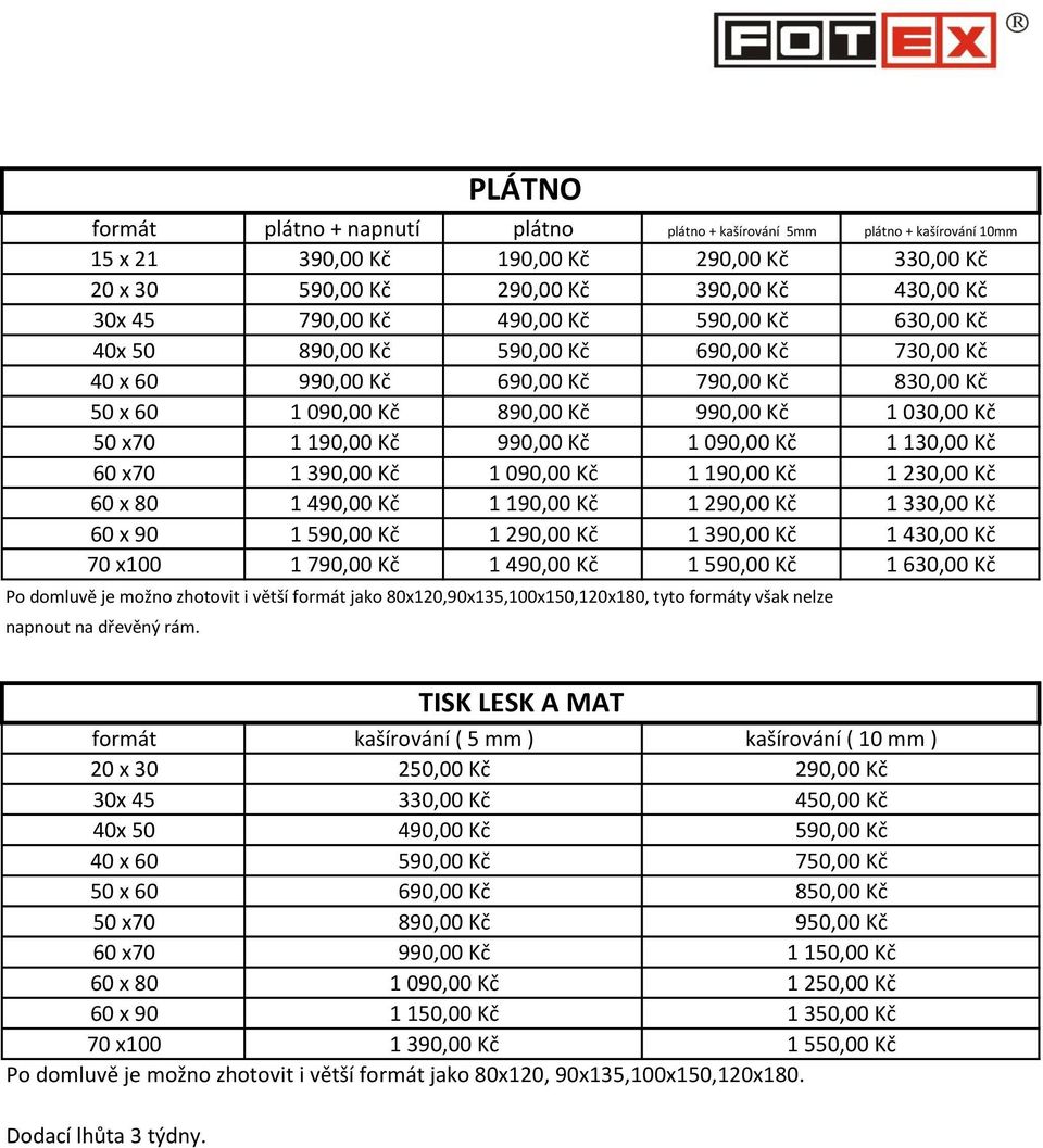 990,00 Kč 1 090,00 Kč 1 130,00 Kč 60 x70 1 390,00 Kč 1 090,00 Kč 1 190,00 Kč 1 230,00 Kč 60 x 80 1 490,00 Kč 1 190,00 Kč 1 290,00 Kč 1 330,00 Kč 60 x 90 1 590,00 Kč 1 290,00 Kč 1 390,00 Kč 1 430,00