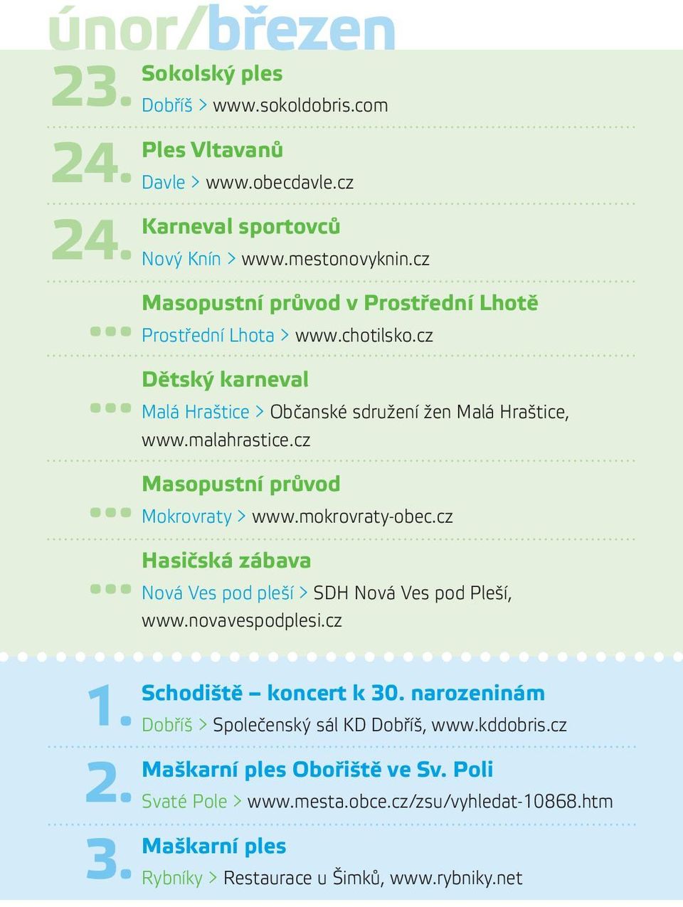 cz Masopustní průvod Mokrovraty > www.mokrovraty-obec.cz Hasičská zábava Nová Ves pod pleší > SDH Nová Ves pod Pleší, www.novavespodplesi.