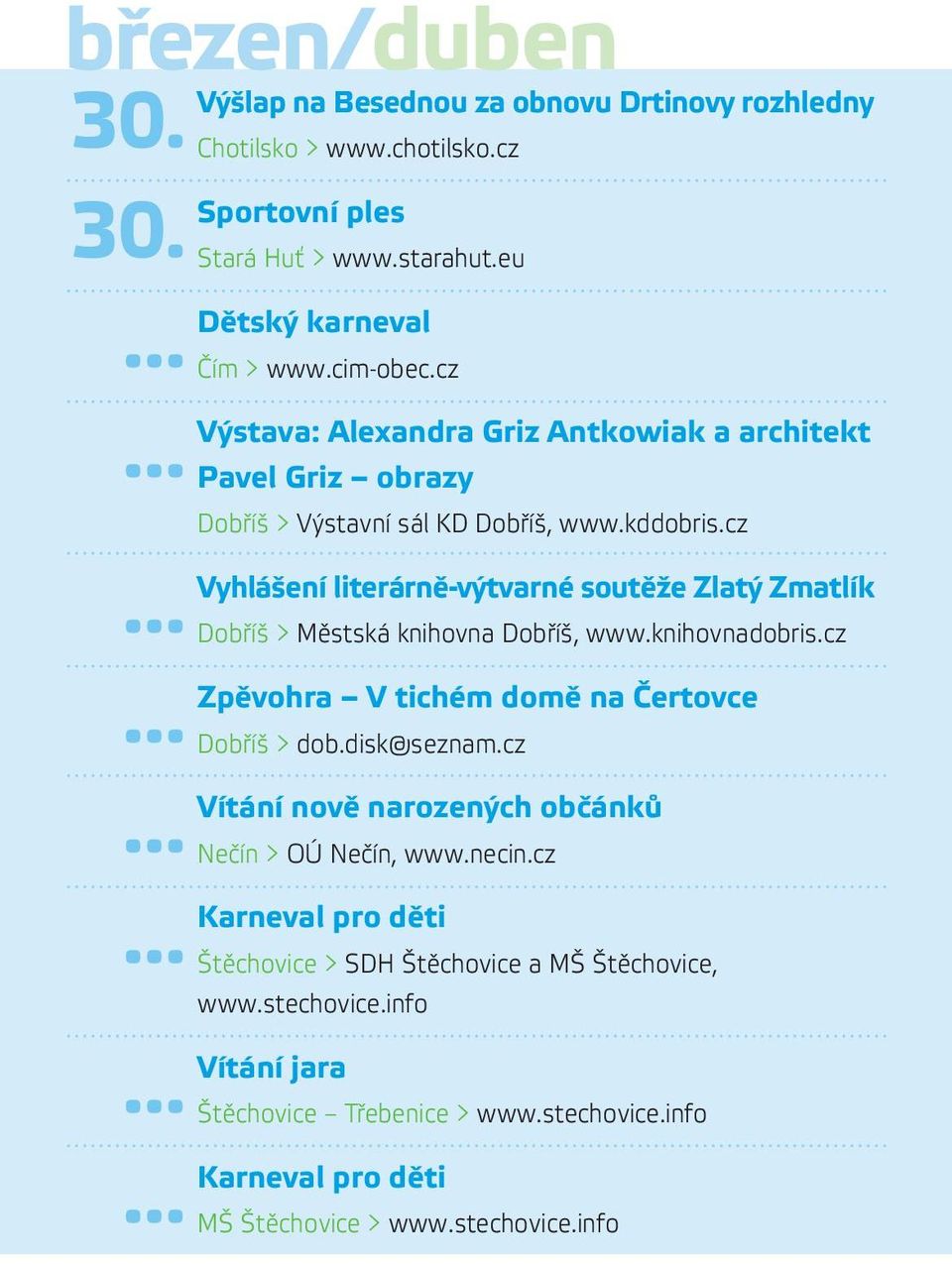 cz Vyhlášení literárně-výtvarné soutěže Zlatý Zmatlík Dobříš > Městská knihovna Dobříš, www.knihovnadobris.cz Zpěvohra V tichém domě na Čertovce Dobříš > dob.disk@seznam.