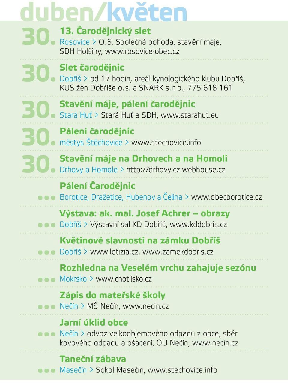 starahut.eu Pálení čarodějnic městys Štěchovice > www.stechovice.info Stavění máje na Drhovech a na Homoli Drhovy a Homole > http://drhovy.cz.webhouse.